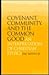 Covenant, Community, and the Common Good: An Interpretation of Christian Ethics