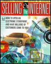 Selling on the Internet: How to Open an Electronic Storefront and Have Millions of Customers Come to You (Paperback)