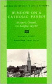 Window on A Catholic Parish: Granard, County Longford 1933-1968 (Maynooth Studies in Irish Local History)