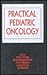 Practical Pediatric Oncology