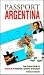 Passport Argentina: Your Pocket Guide to Argentine Business, Customs & Etiquette (Passport to the World)