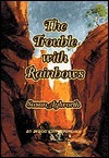 The Trouble With Rainbows