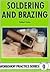 Soldering and Brazing (Workshop Practice Series #9)