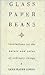 Glass, Paper, Beans by Leah Hager Cohen
