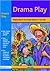 Drama Play: Bringing Books to Life Through Drama in the Early Years