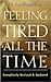 Feeling Tired All the Time