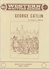 George Catlin (Boise State University Western Writers Series)