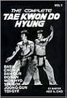 The Complete Tae Kwon Do Hyung, Vol. 1 The Complete Tae Kwon Do Hyung, Vol. 1
