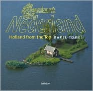 Holland from the top | De bovenkant van Nederland (De bovenkant van Nederland, #1)