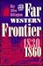 The Far Western Frontier 1830-1860 (Historians of the Frontier and American West)