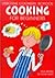 Cooking for Beginners (Usborne Cookery School)