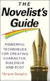 The Novelist's Guide: Powerful Techniques for Creating Character, Dialogue and Plot The Novelist's Guide: Powerful Techniques for Creating Character, Dialogue and Plot