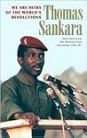 We Are the Heirs of the World's Revolutions: Speeches from the Burkina Faso Revolution 1983-87, 2nd Edition
