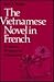 The Vietnamese Novel in French: A Literary Response to Colonialism