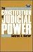 The Constitution of Judicial Power by Sotirios A. Barber
