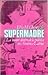 Supermadre : la mujer dentro de la política en América Latina (Spanish Edition)
