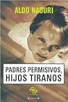 Padres permisivos, hijos tiranos