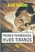 Padres permisivos, hijos tiranos by Aldo Naouri