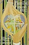 Family Fusion: Bonding, Sharing, and Learning in a Hostile World Family Fusion: Bonding, Sharing, and Learning in a Hostile World
