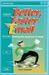 Better, Faster Email: Getting the Most Out of Email