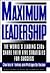 Maximum Leadership: The World's Leading CEOs Share Their Five Strategies for Success