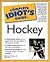 The Complete Idiot's Guide(R) to Hockey by Malcolm Kelly