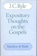 Expository Thoughts On The Gospels Matthew & Mark