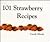 101 Strawberry Recipes