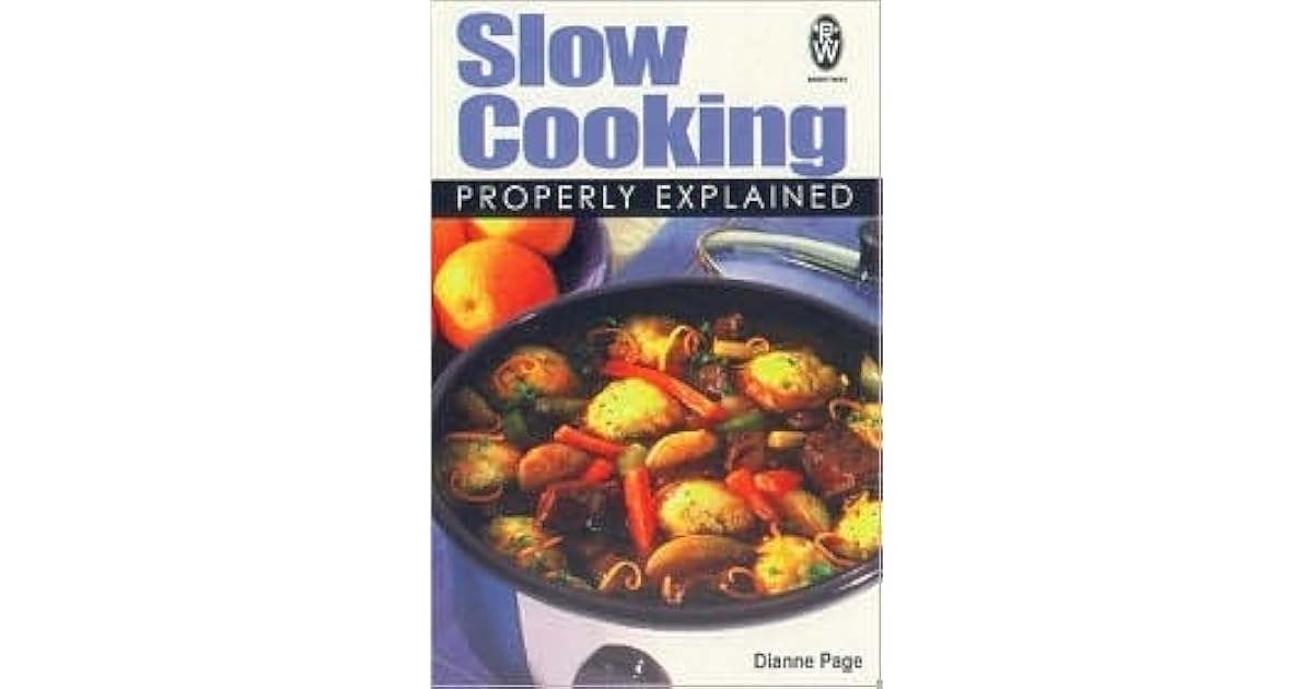 Slow Cooking Properly Explained by Dianne Page