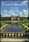 French Gardens: A Guide (Gardeners Travel Series)