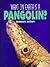 What on Earth Is a Pangolin?