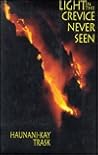 Light In The Crevice Never Seen by Haunani-Kay Trask