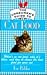 The Consumer's Guide to Cat Food; What's in Cat Food, Why It's There, and How to Choose the Best Food for Your Cat