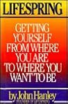 Lifespring : Getting Yourself From Where You Are to Where You Want to Be