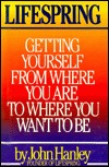 Lifespring : Getting Yourself From Where You Are to Where You Want to Be (Hardcover)