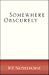 Somewhere Obscurely