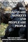 Why Monkeys Are Monkeys and People Are People: The Case Against Dawkins, Hitchens and Hawking