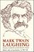 Mark Twain Laughing by Paul M. Zall