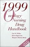 1999 Oncology Nursing Drug Handbook: . 1999 Oncology Nursing Drug Handbook: .