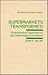 Supermarkets Transformed: Understanding Organizational and Technological Innovations (ARNOLD AND CAROLINE ROSE MONOGRAPH SERIES OF THE AMERICAN SOCIOLOGICAL ASSOCIATION)