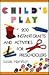 Child's Play: 200 Instant Crafts and Activities for Preschoolers