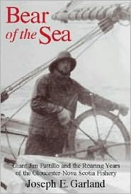 Bear of the Sea: Giant Jim Pattillo and the Roaring Years of the Gloucester-Nova Scotia Fishery (Paperback)
