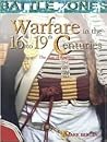 Warfare In The 16th to 19th Centuries (Battle Zones)