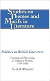 Folklore in British Literature: Naming and Narrating in Women’s Fiction, 1750-1880 (Studies on Themes and Motifs in Literature)