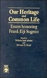 Our Heritage and Common Life: Essays Honoring Frank Eiji Sugeno