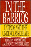 In the Barrios: Latinos and the Underclass Debate (Hardcover)
