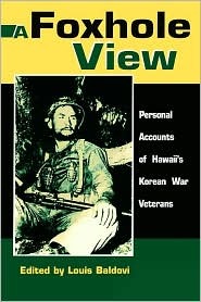 A Foxhole View: Personal Accounts of Hawaii's Korean War Veterans (Paperback)