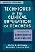 Techniques in Clinical Supervision of Teachers Preservice and Inservice Applications, 4th Edition
