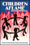 Children Aflame: Accounts of the Historic Wesleyan and Modern Revivals With Children (Paperback)