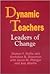 Dynamic Teachers: Leaders of Change